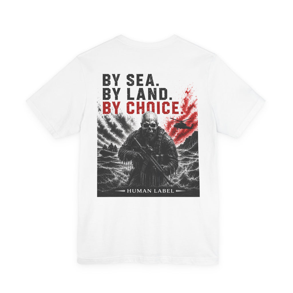 By Sea By Land By Choice | Royal Marines Commando T-Shirt | Marine Veteran Tee | Military Gift for Him | Human Label
