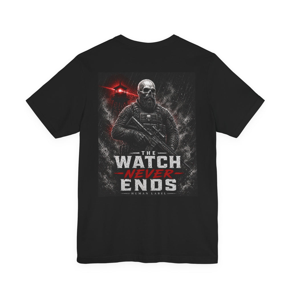 The Watch Never Ends | Veteran T-Shirt | Military Skull Graphic Tee | Soldier Sentry Gift | Army Veteran Shirt | Human Label
