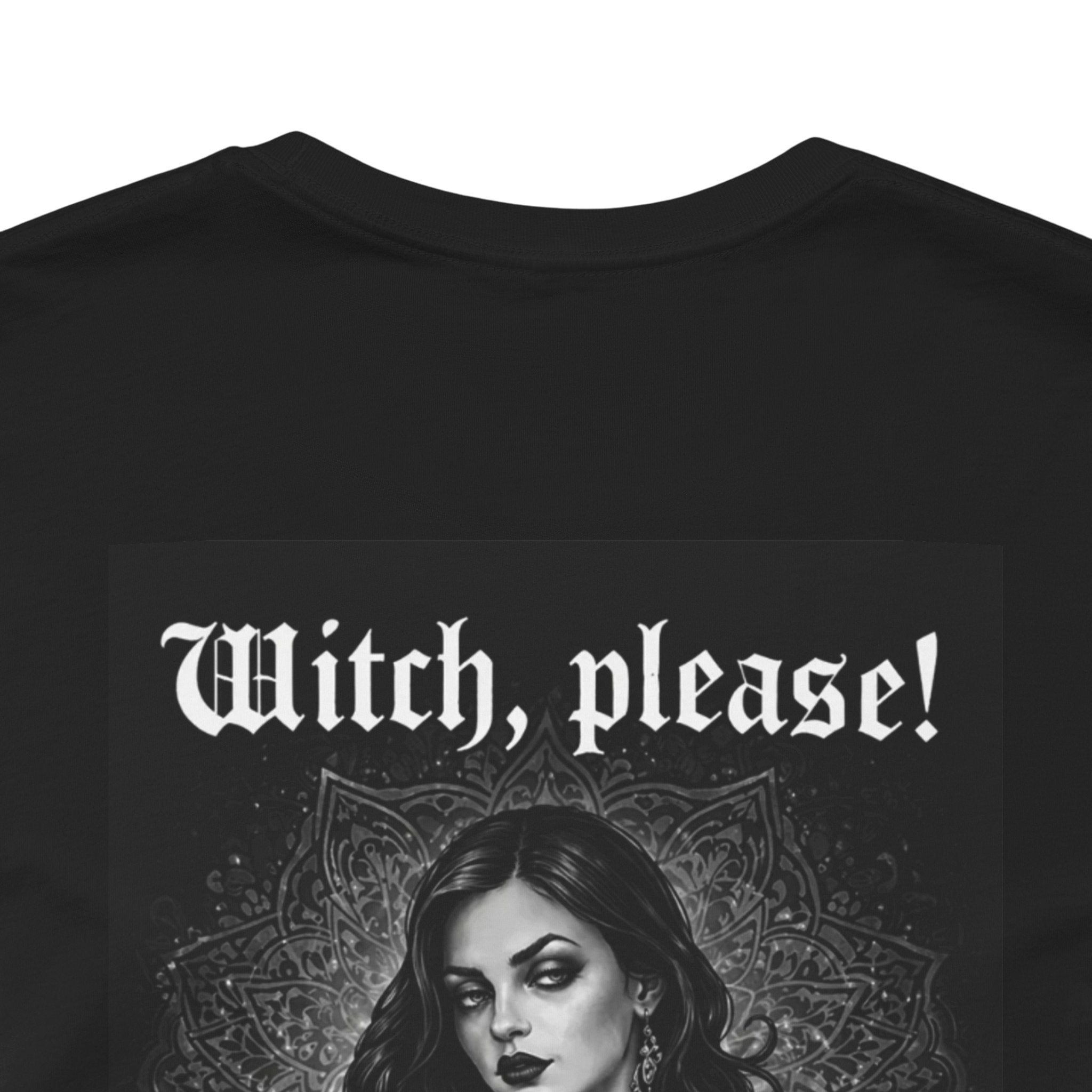 Witch Please | Witchy Graphic T-Shirt | Dark Witch Tee | Gothic Women's Shirt | Occult Spiritual Gift | Human Label