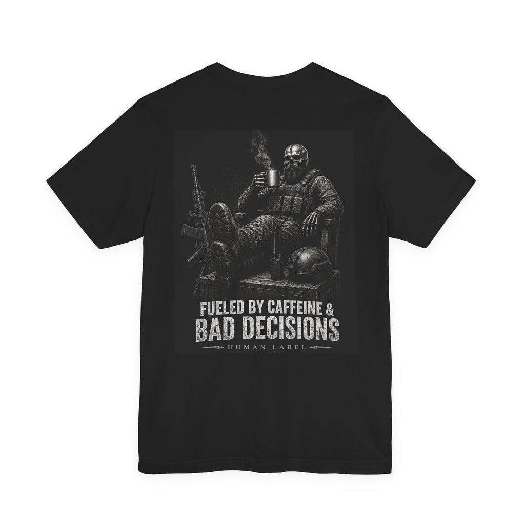 Fuelled by Caffeine & Bad Decisions Tee.