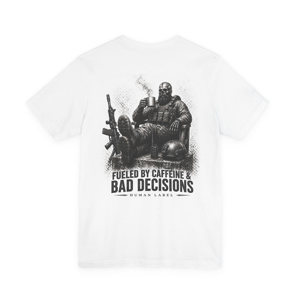 Fuelled by Caffeine & Bad Decisions Tee.